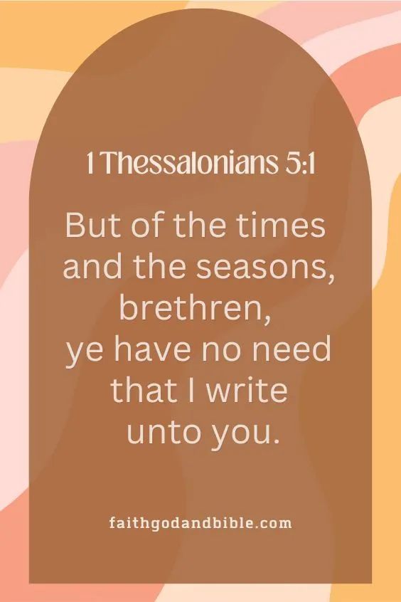 But of the times and the seasons, brethren, ye have no need that I write unto you.