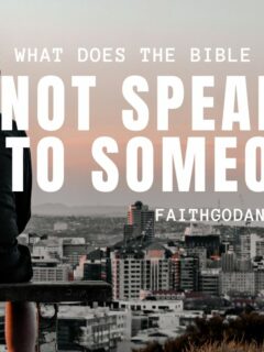 What Does The Bible Say About Not Speaking To Someone