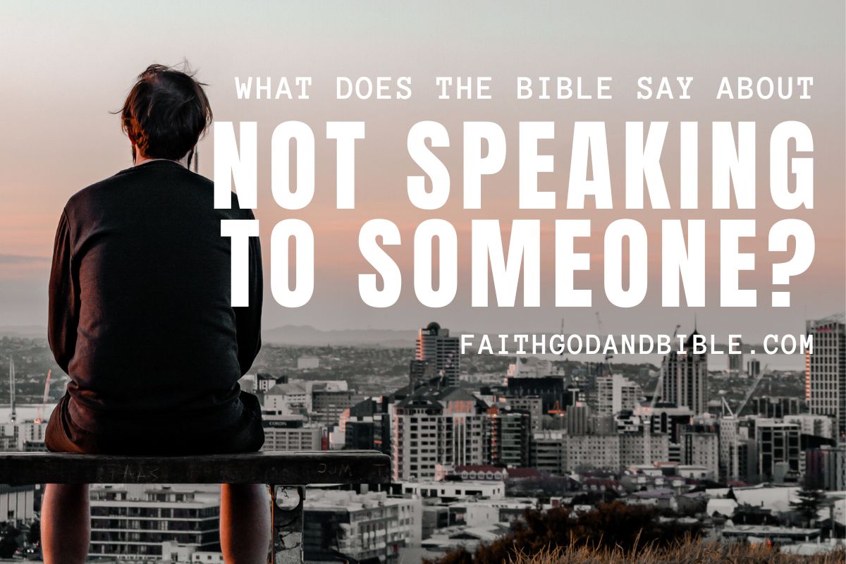 What Does The Bible Say About Not Speaking To Someone?