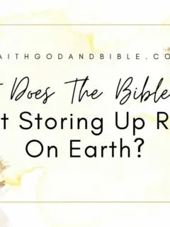 What Does The Bible Say About Storing Up Riches On Earth
