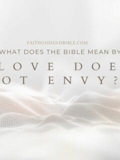 What Does the Bible Mean by “Love Does Not Envy?”