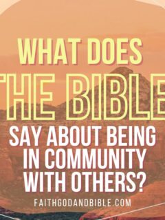 What Does The Bible Say About Being In Community With Others?