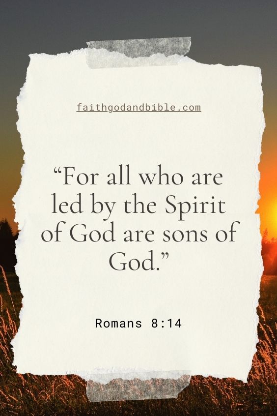 For all who are led by the Spirit of God are sons[a] of God