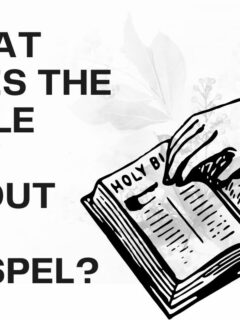 What does the Bible say about the Gospel?