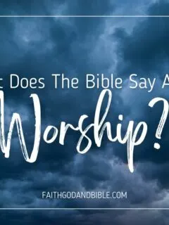 What Does The Bible Say About Worship?