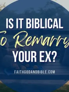 Is It Biblical To Remarry Your Ex?