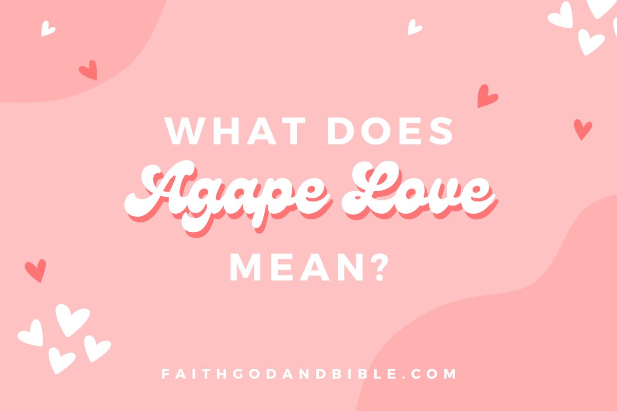 What Does Agape Love Mean?