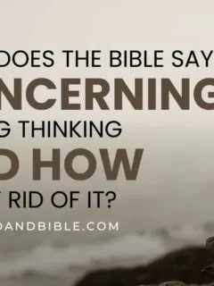 What Does the Bible Say Concerning Wrong Thinking and How to Get Rid of It?