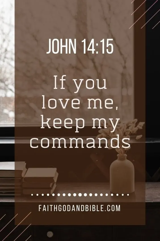 John 14:15 “If you love me, keep my commands.