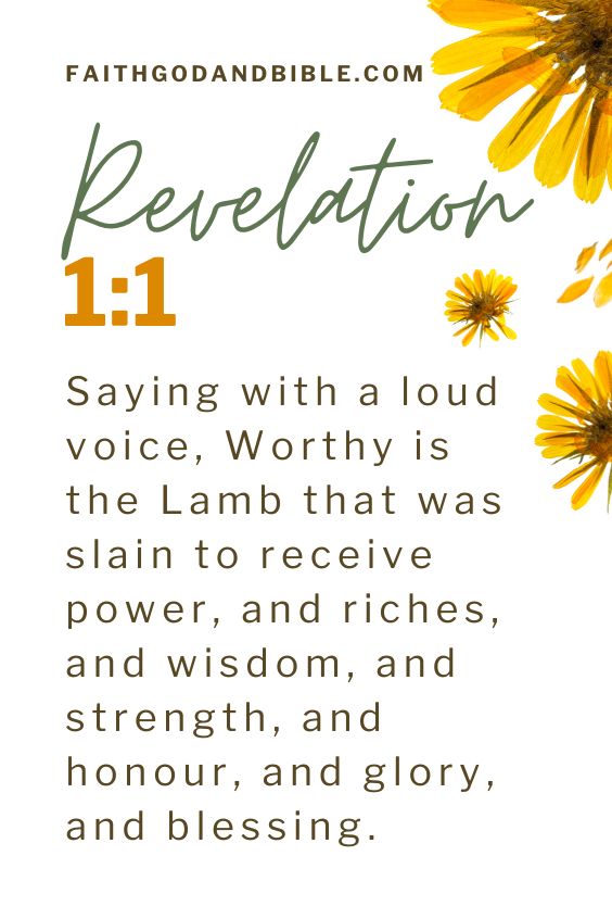 Saying with a loud voice, Worthy is the Lamb that was slain to receive power, and riches, and wisdom, and strength, and honour, and glory, and blessing. Revelation 5:12).