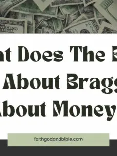 What Does The Bible Say About Bragging About Money?