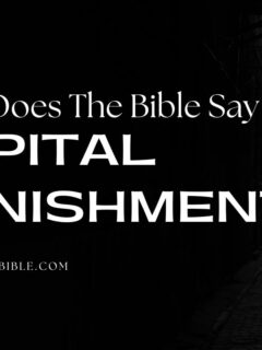 What Does The Bible Say About Capital Punishment?