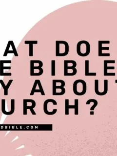 What Does The Bible Say About Church?