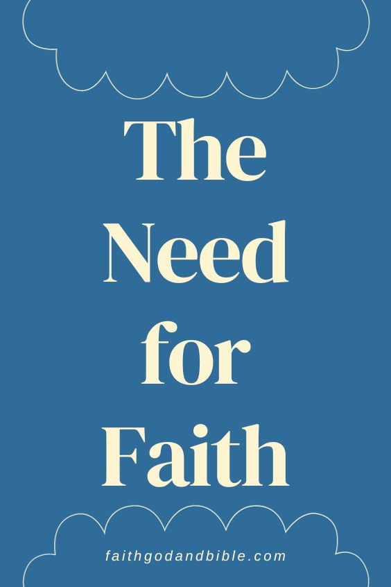 The Need for Faith