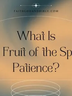 What Is the Fruit of the Spirit, Patience?