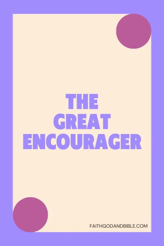 What Does The Bible Say About Encouragement?