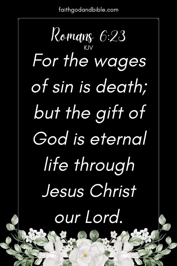 For the wages of sin is death; but the gift of God is eternal life through Jesus Christ our Lord." (Romans 6:23 KJV)