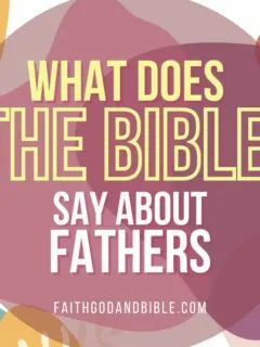 What Does The Bible Say About Fathers?