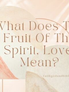 What Does The Fruit Of The Spirit, Love, Mean?