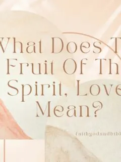 What Does The Fruit Of The Spirit, Love, Mean?