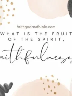 What Is The Fruit Of The Spirit, Faithfulness?