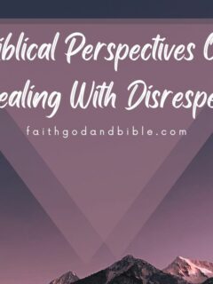 Biblical Perspectives On Dealing With Disrespect