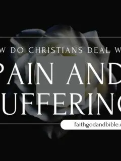 How Do Christians Deal With Pain and Suffering?
