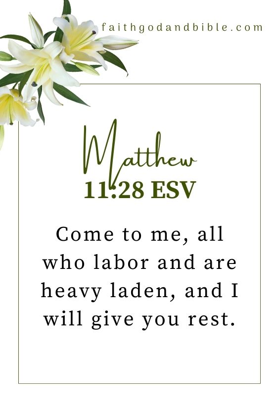 Come to me, all who labor and are heavy laden, and I will give you rest