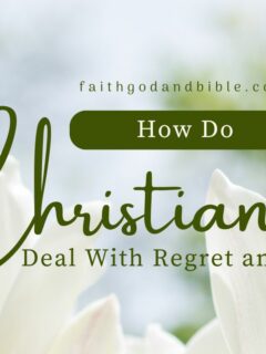 How Do Christians Deal With Regret and Guilt?