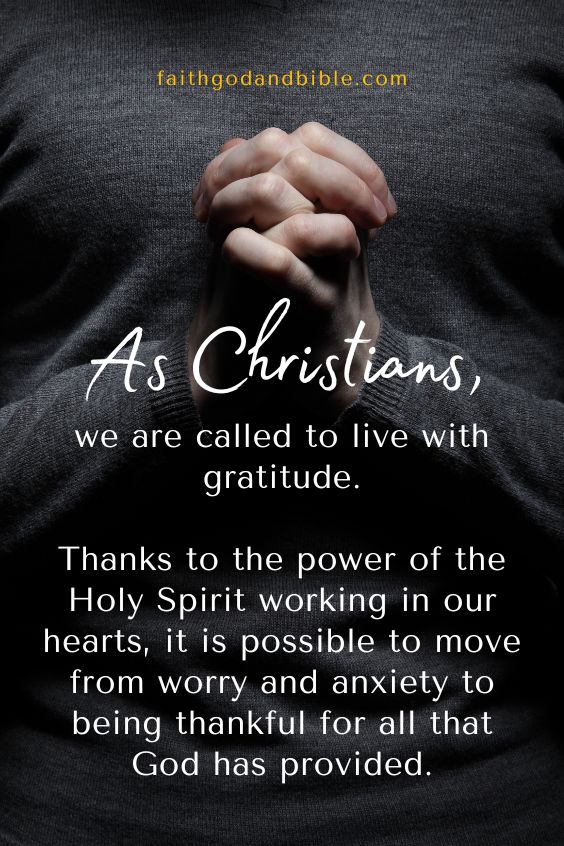 As Christians, we are called to live with gratitude. Thanks to the power of the Holy Spirit working in our hearts, it is possible to move from worry and anxiety to being thankful for all that God has provided.
