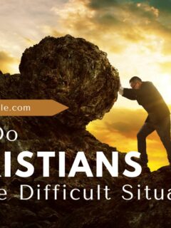 How Do Christians Handle Difficult Situations?