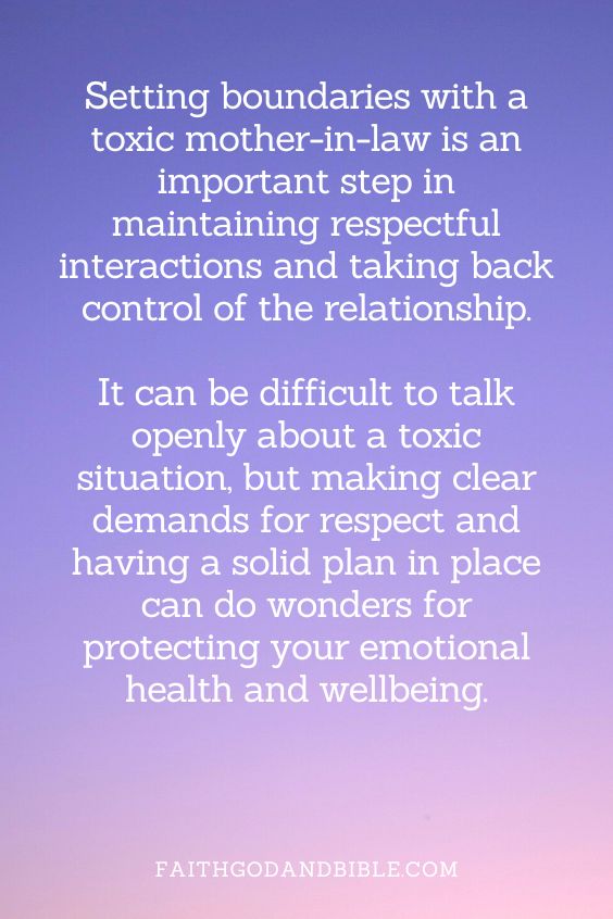 Setting boundaries with a toxic mother-in-law is an important step in maintaining respectful interactions and taking back control of the relationship. It can be difficult to talk openly about a toxic situation, but making clear demands for respect and having a solid plan in place can do wonders for protecting your emotional health and wellbeing.