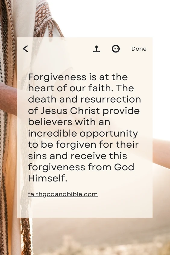 Forgiveness is at the heart of our faith. The death and resurrection of Jesus Christ provide believers with an incredible opportunity to be forgiven for their sins and receive this forgiveness from God Himself.